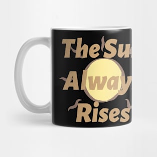 The Sun Always Rises Mug